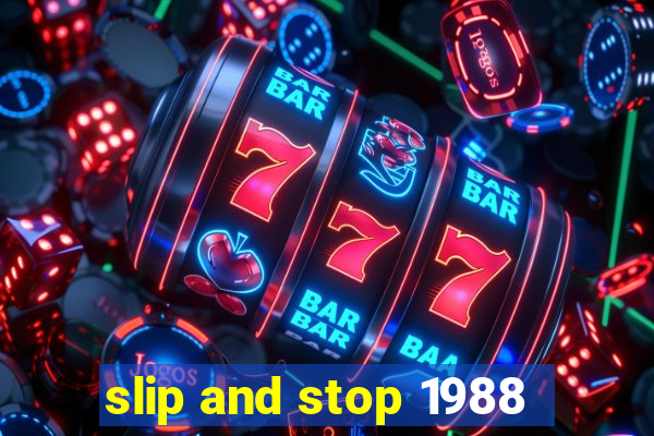 slip and stop 1988